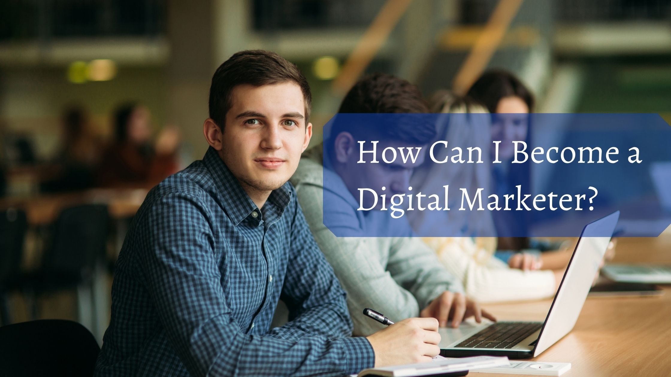 How Can I Become A Digital Marketer A Beginners Guide CSE Academy